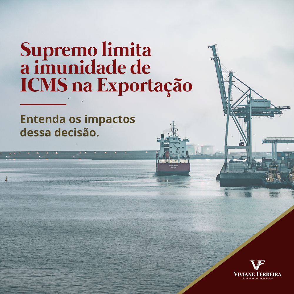 Supremo Limita a Imunidade de ICMS na Exportação.