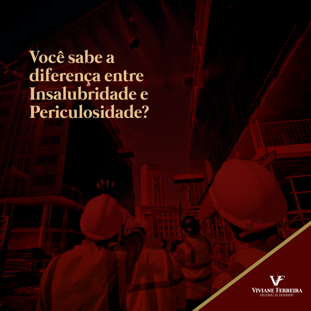 Você sabe a diferença entre Insalubridade e Periculosidade?