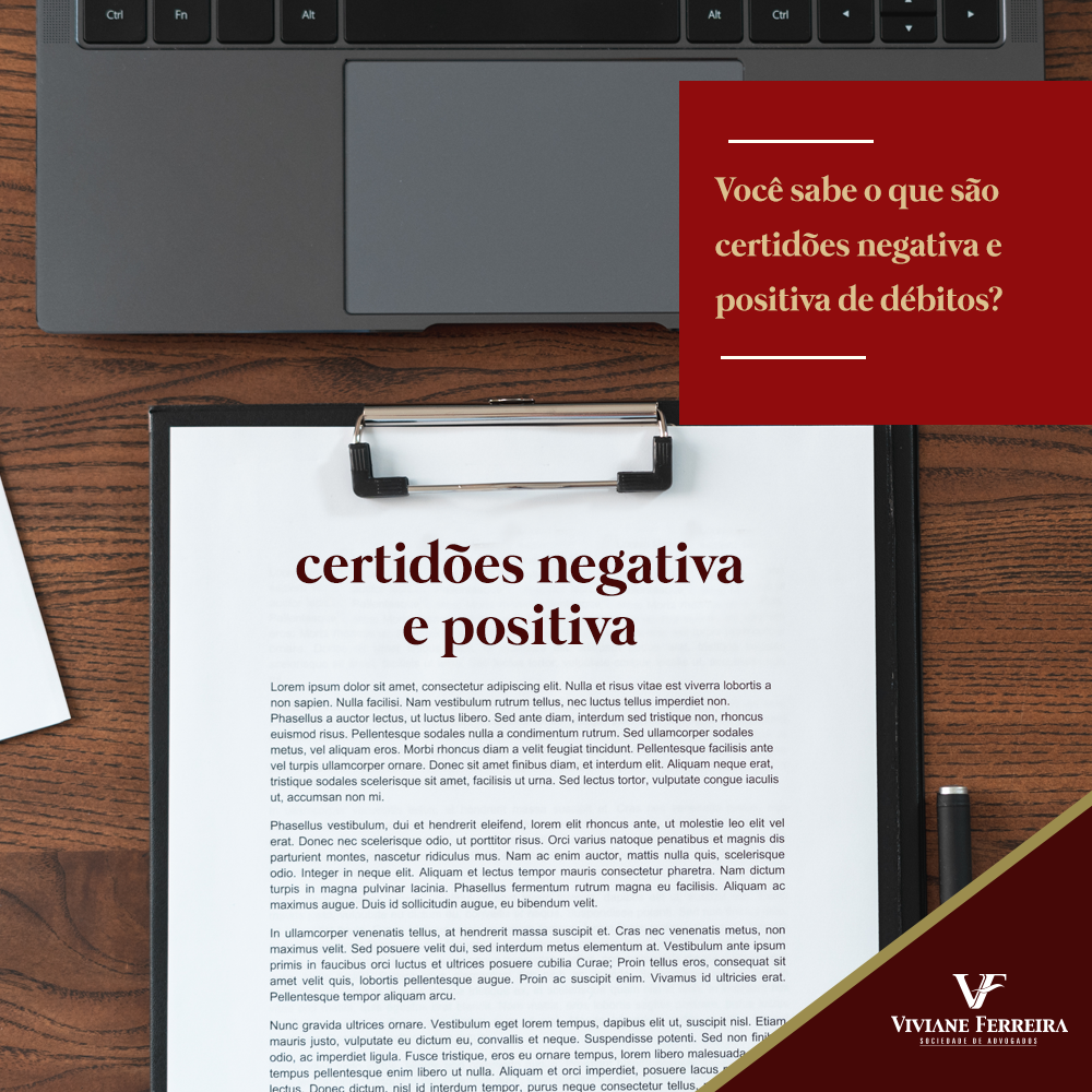 Você sabe o que são as certidões negativa e positiva de débitos?